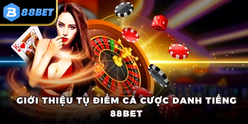 Giới thiệu tổng quan về nhà cái danh tiếng 88BET