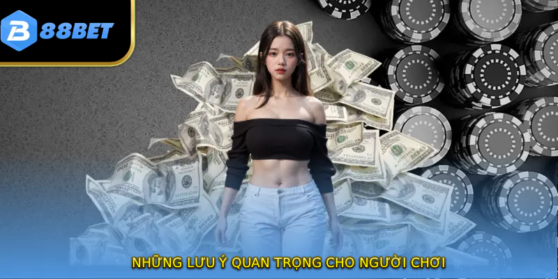 Những lưu ý quan trọng cho người chơi