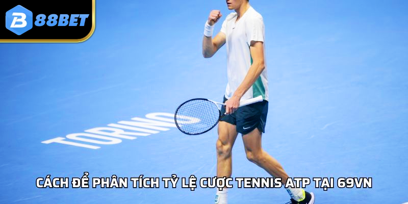 Cách để phân tích tỷ lệ cược tennis ATP tại 88BET